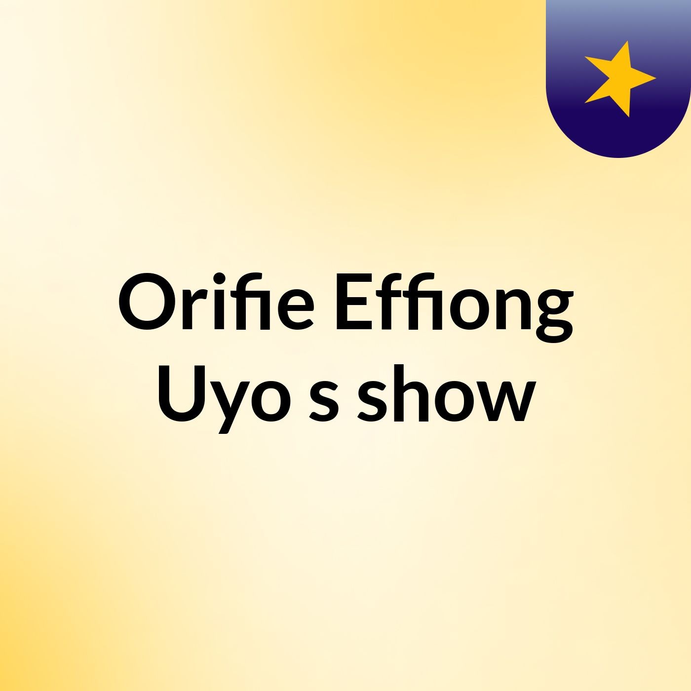 Orifie Effiong Uyo\'s show
