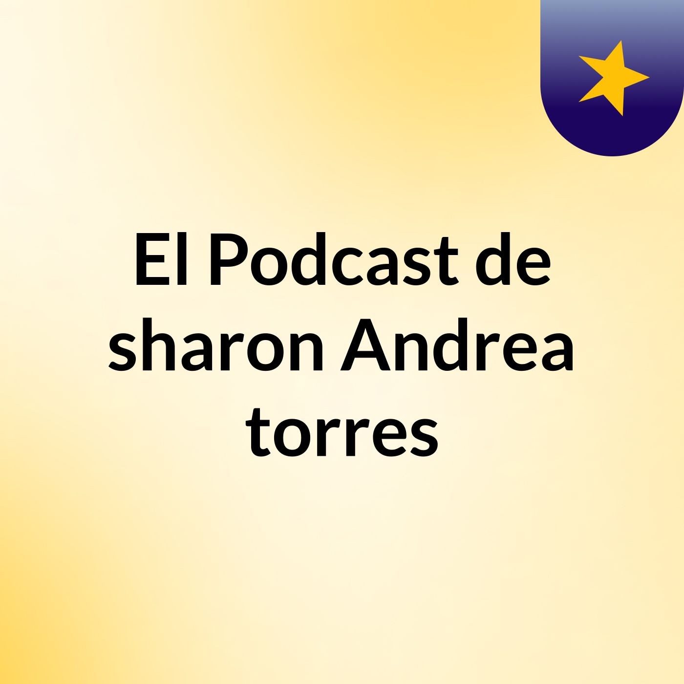 El Podcast de sharon Andrea torres podcast artwork