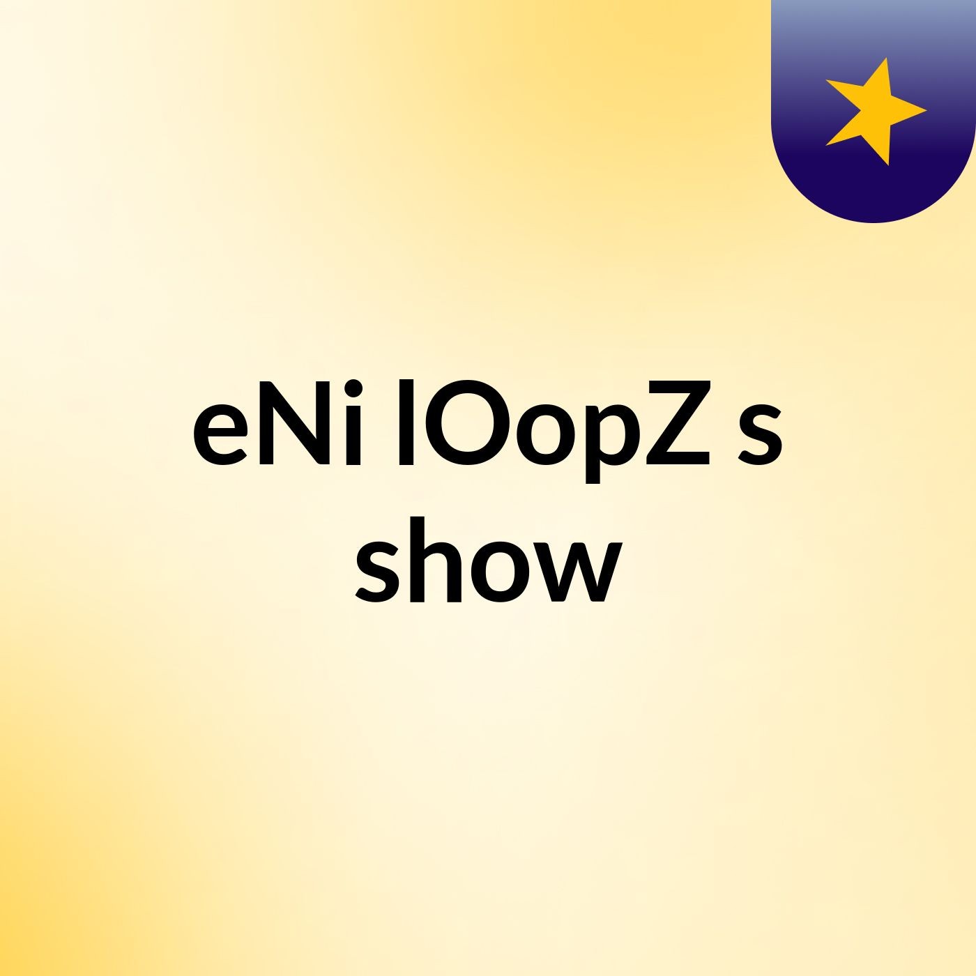 eNi lOopZ's show