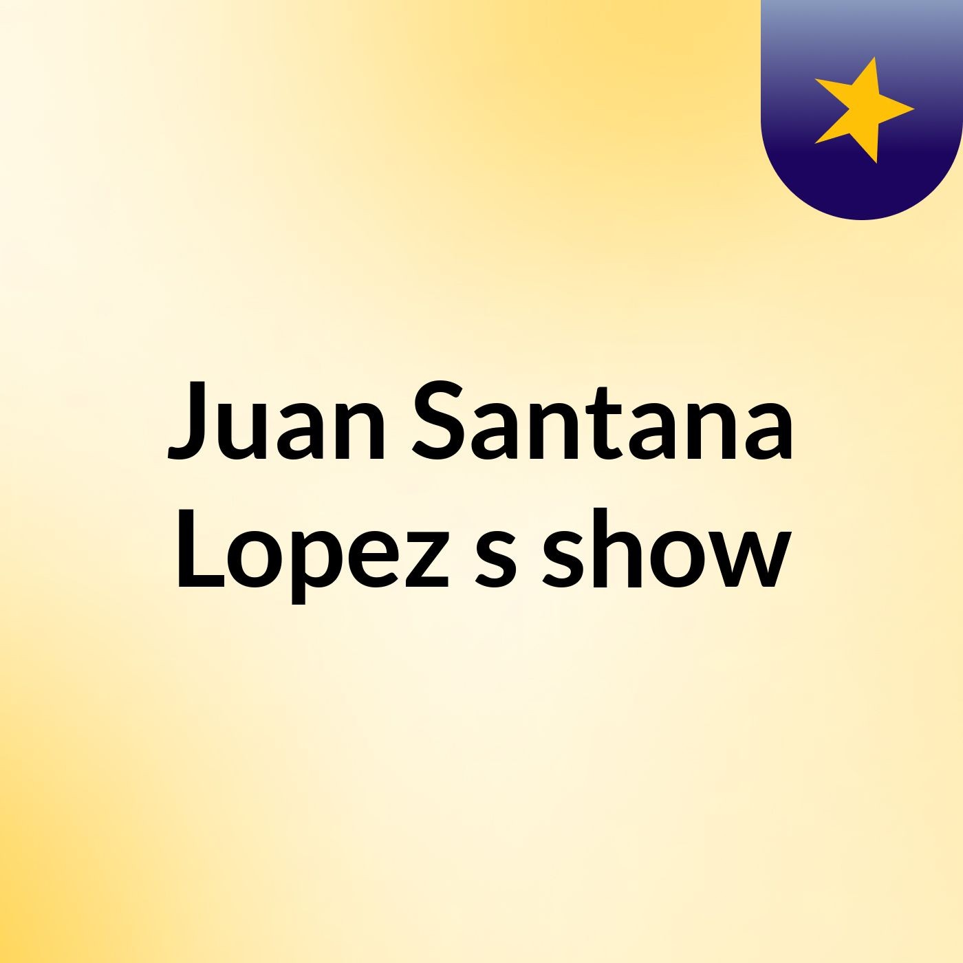 Juan Santana Lopez's show