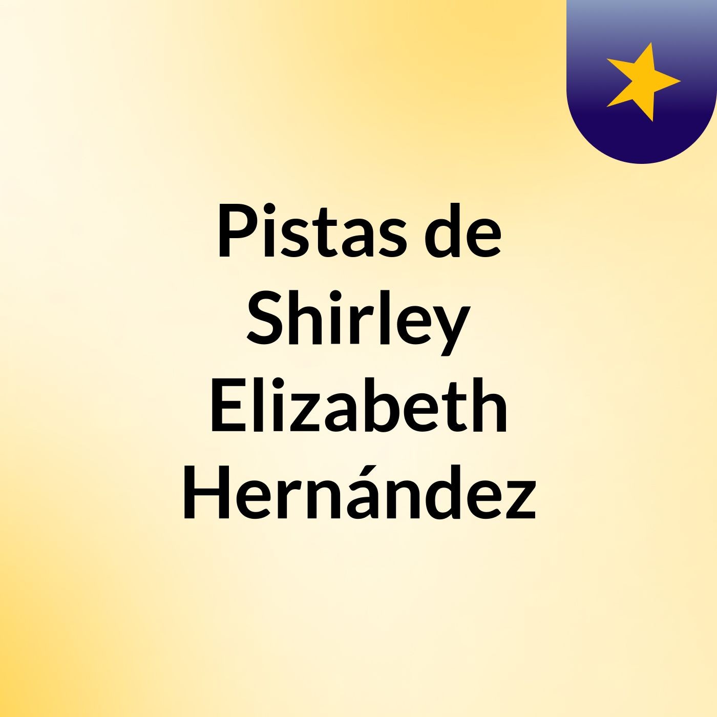 Pistas de Shirley Elizabeth Hernández