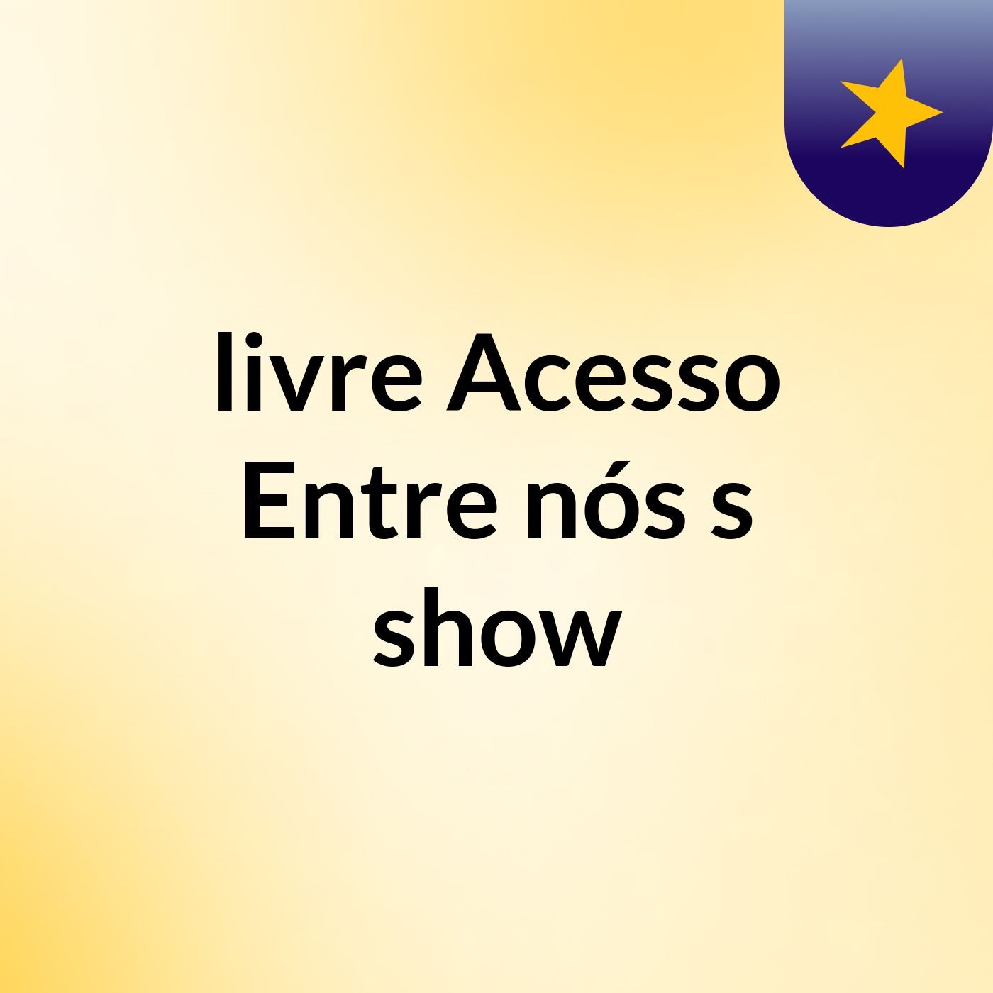 livre Acesso Entre nós's show