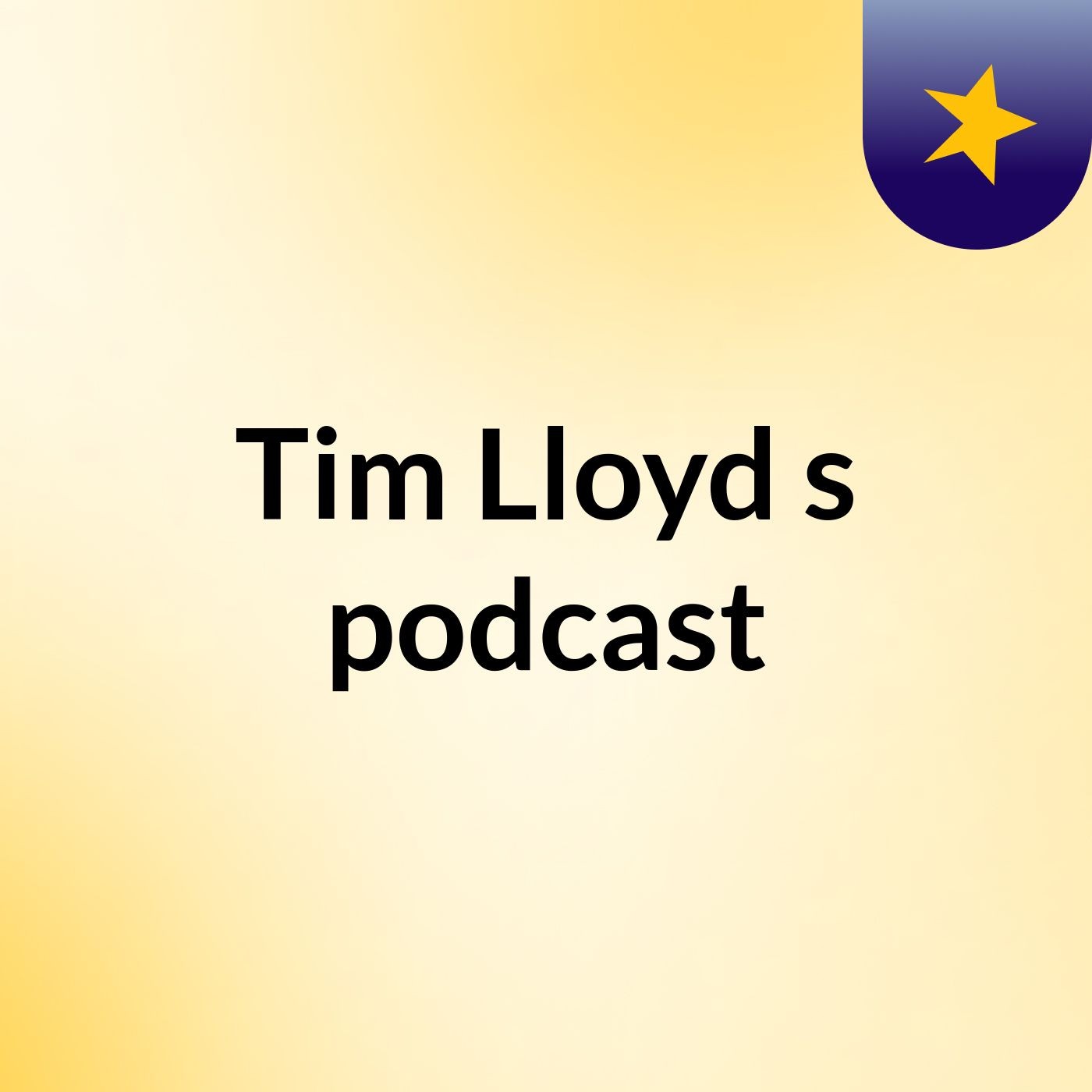 Tim Lloyd\'s podcast