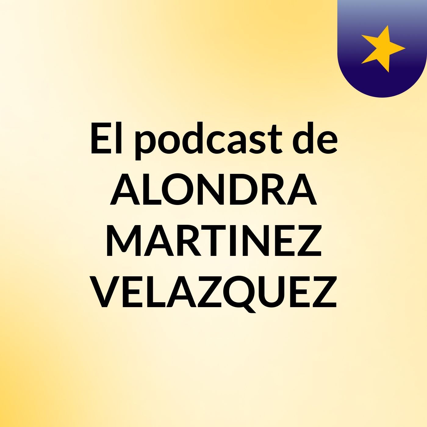 El podcast de ALONDRA MARTINEZ VELAZQUEZ