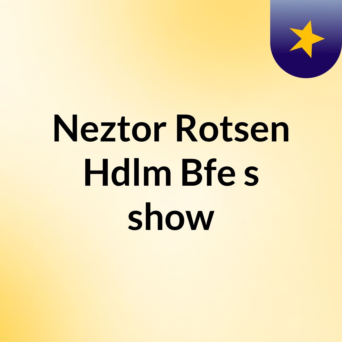 Neztor Rotsen Hdlm Bfe's show