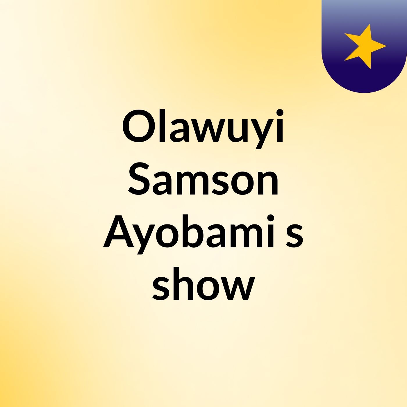 Olawuyi Samson Ayobami's show
