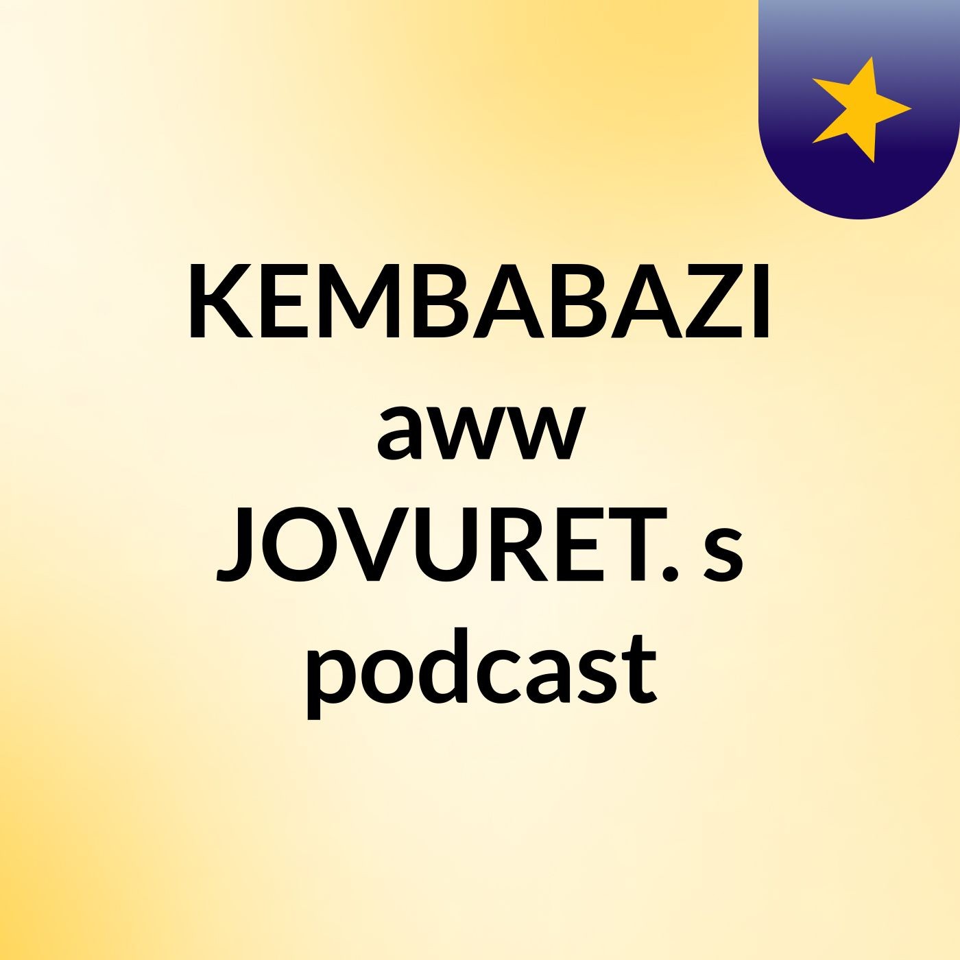 KEMBABAZI aww JOVURET.\'s podcast