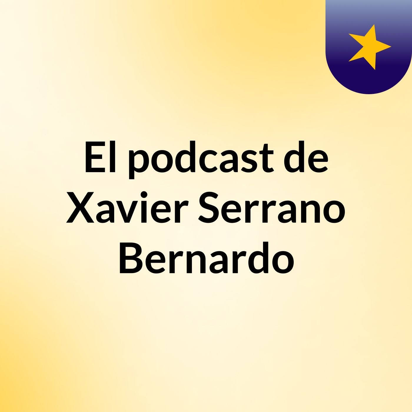 El podcast de Xavier Serrano Bernardo