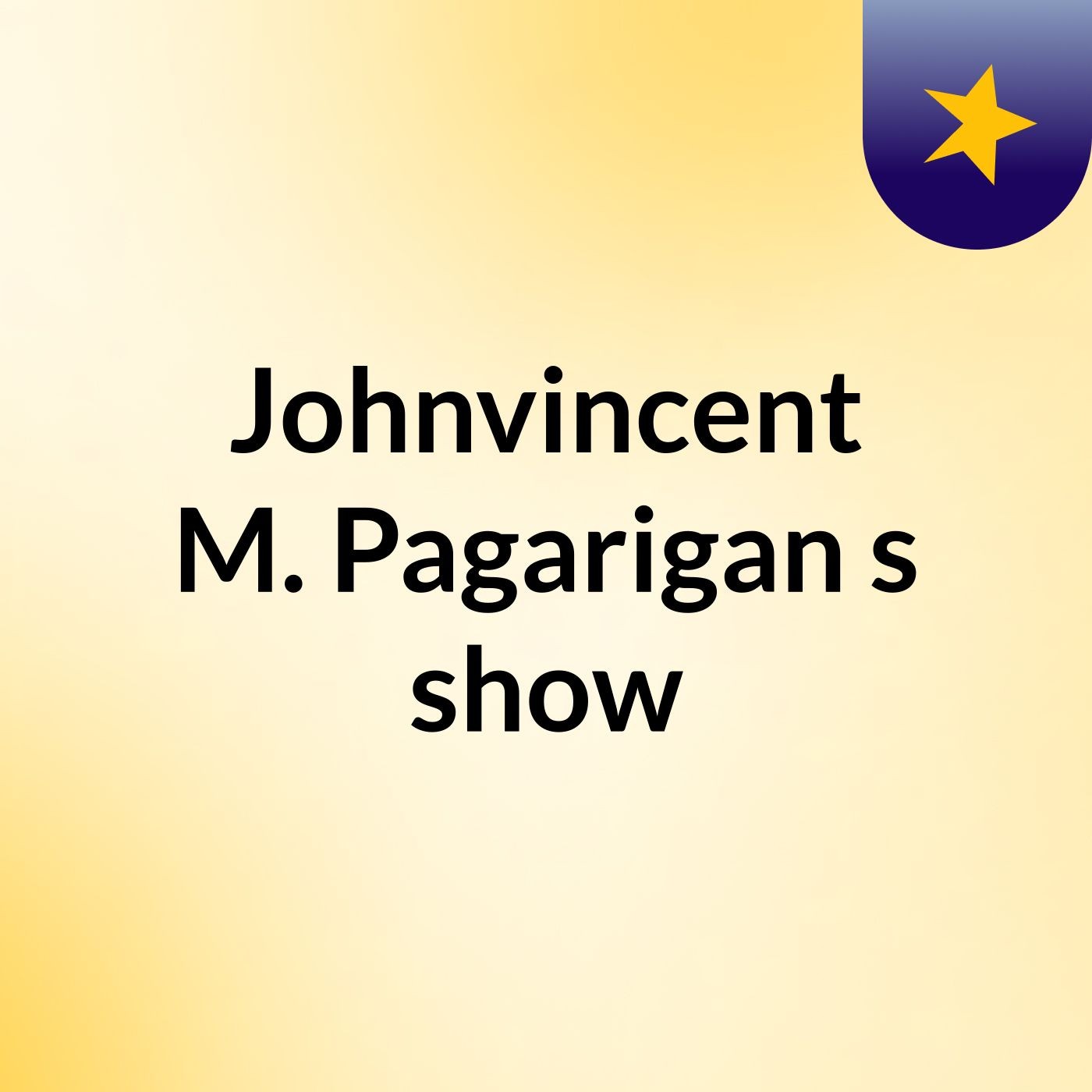 Johnvincent M. Pagarigan's show
