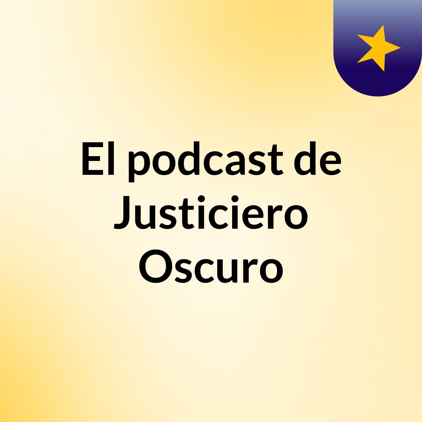 El podcast de Justiciero Oscuro