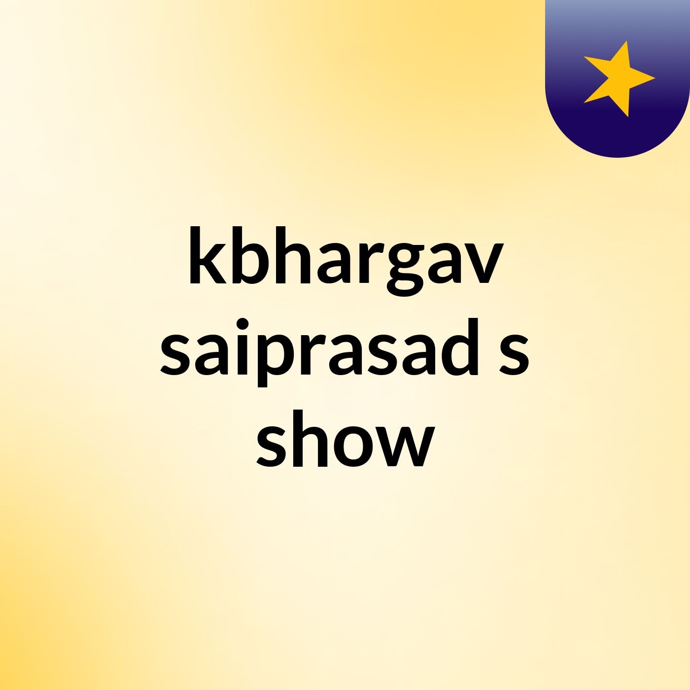 kbhargav saiprasad's show