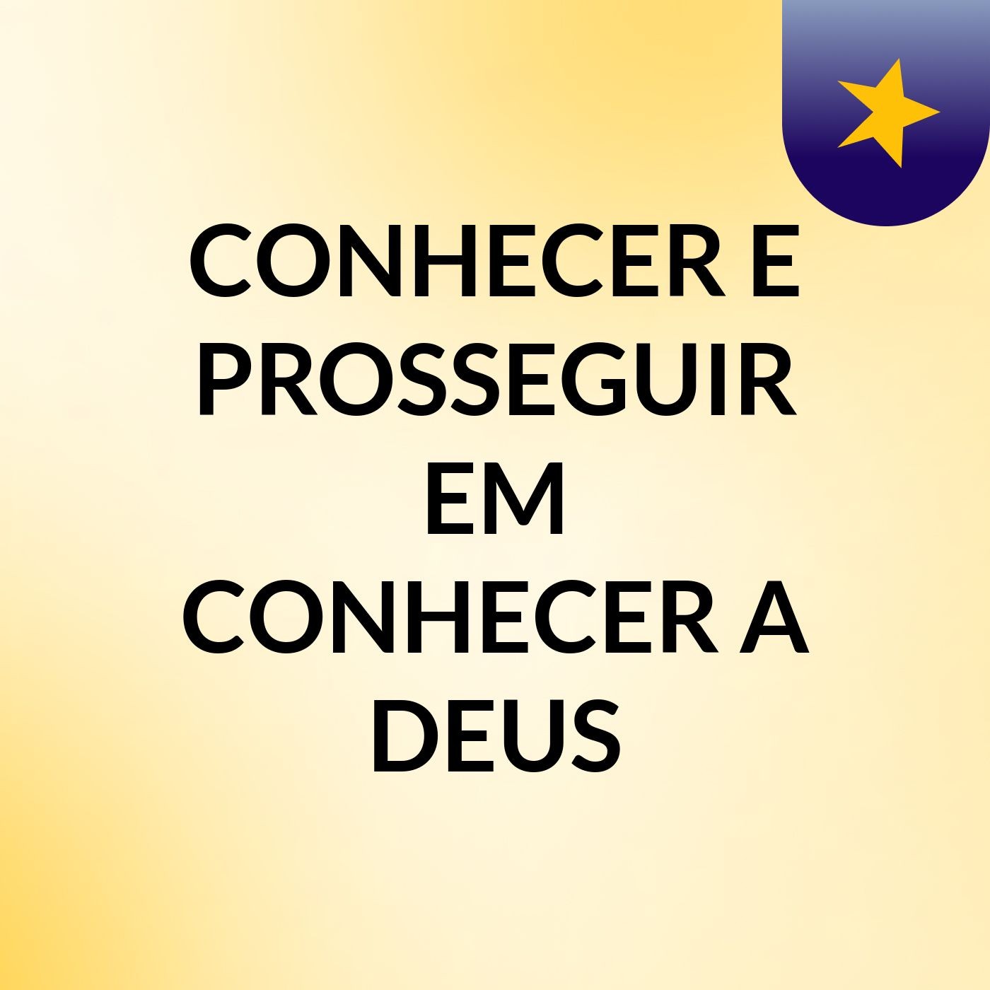 CONHECER E PROSSEGUIR EM CONHECER A DEUS