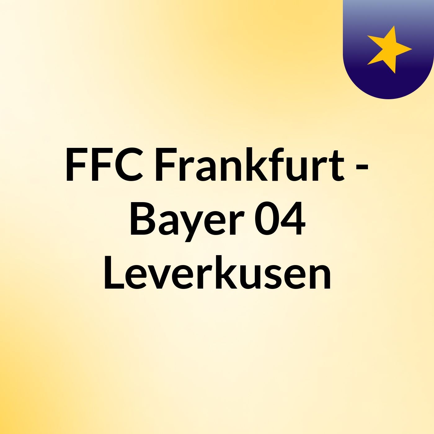 FFC Frankfurt - Bayer 04 Leverkusen