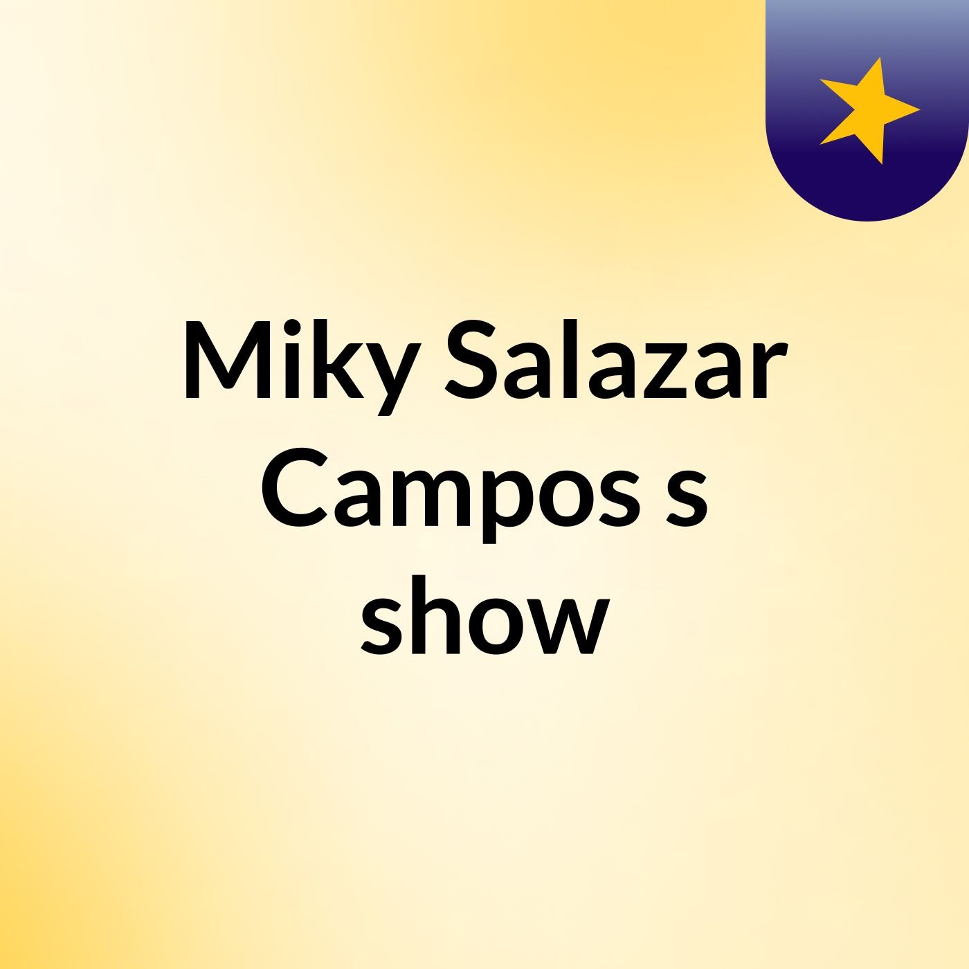 Miky Salazar Campos's show