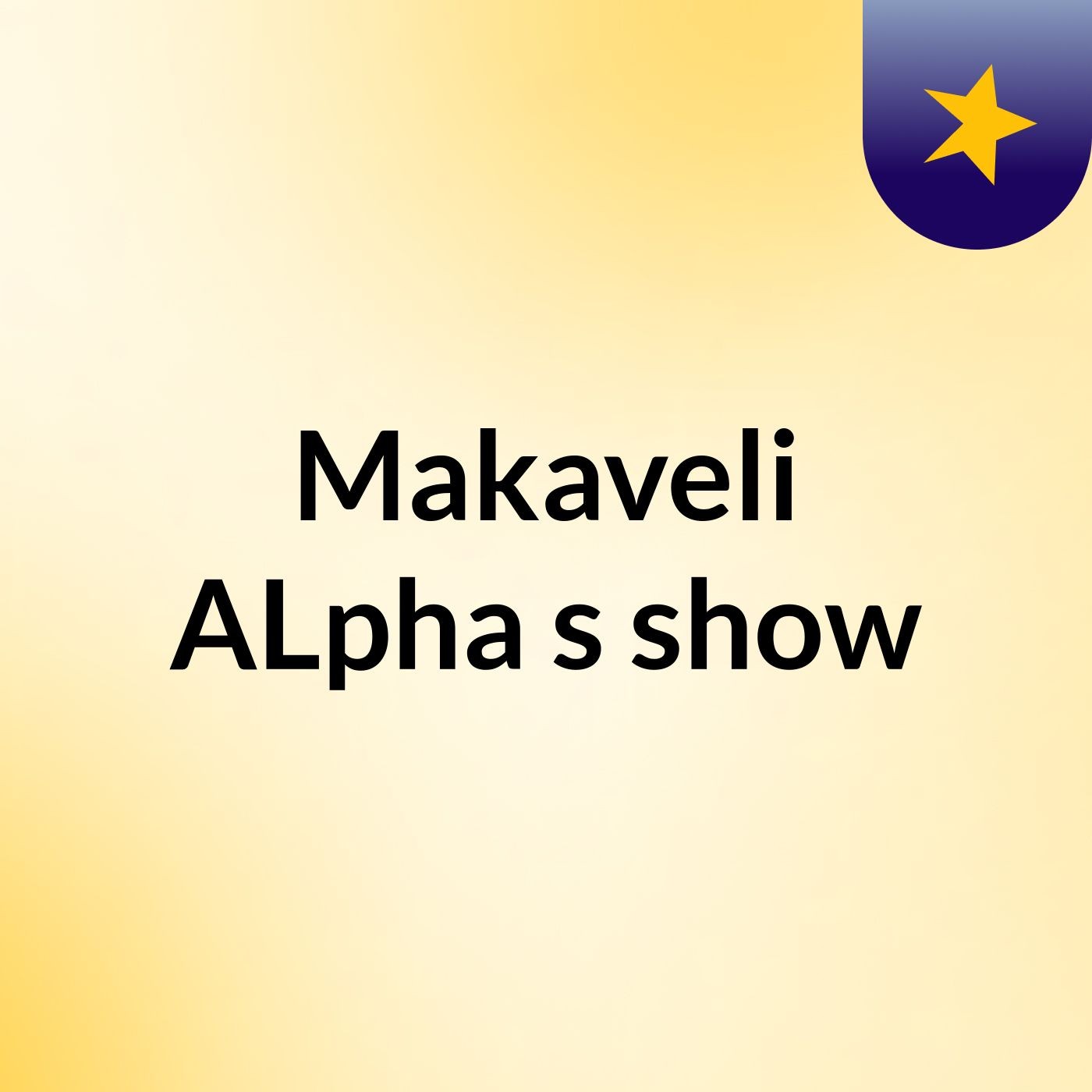 Makaveli ALpha's show