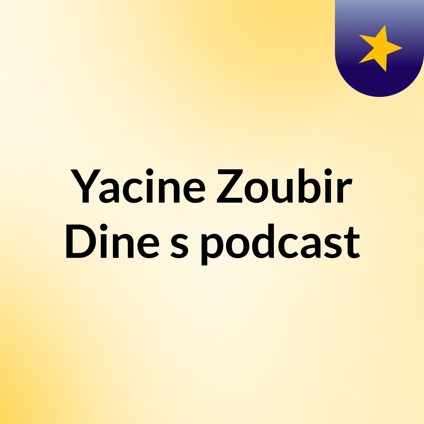 Yacine Zoubir Dine's podcast