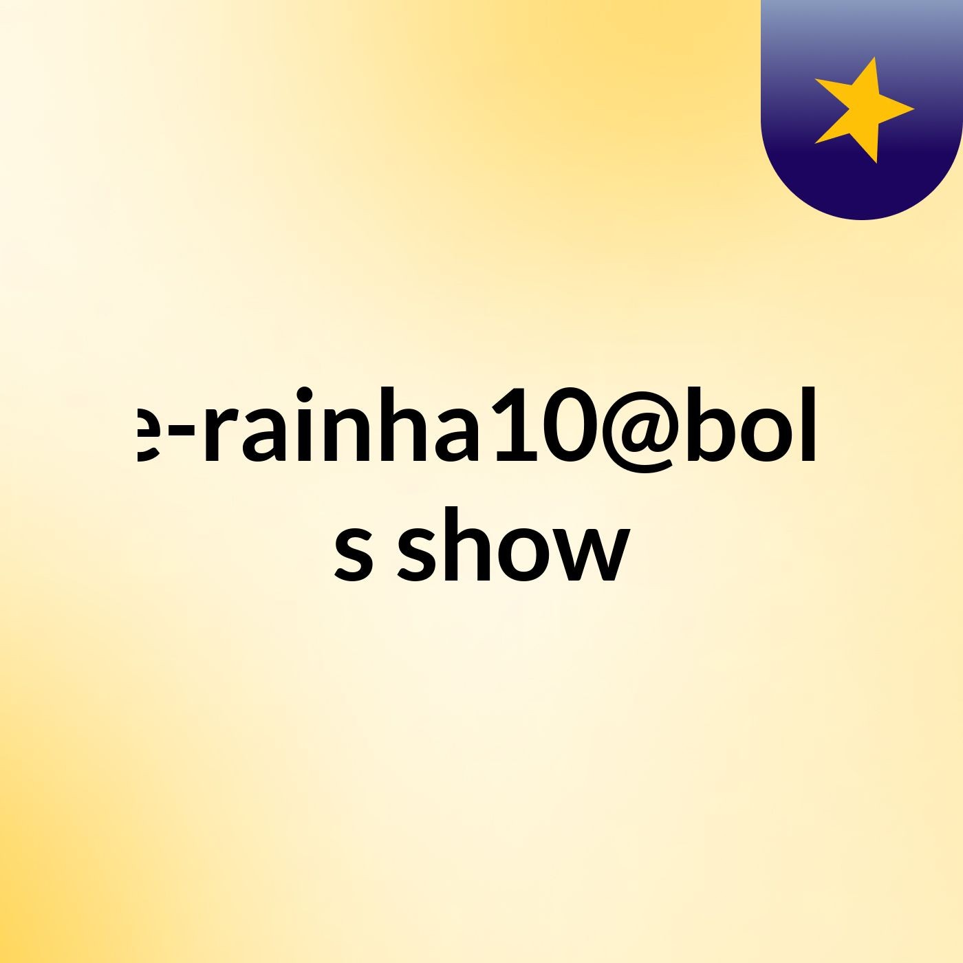 danielle-rainha10@bol.com.br's show