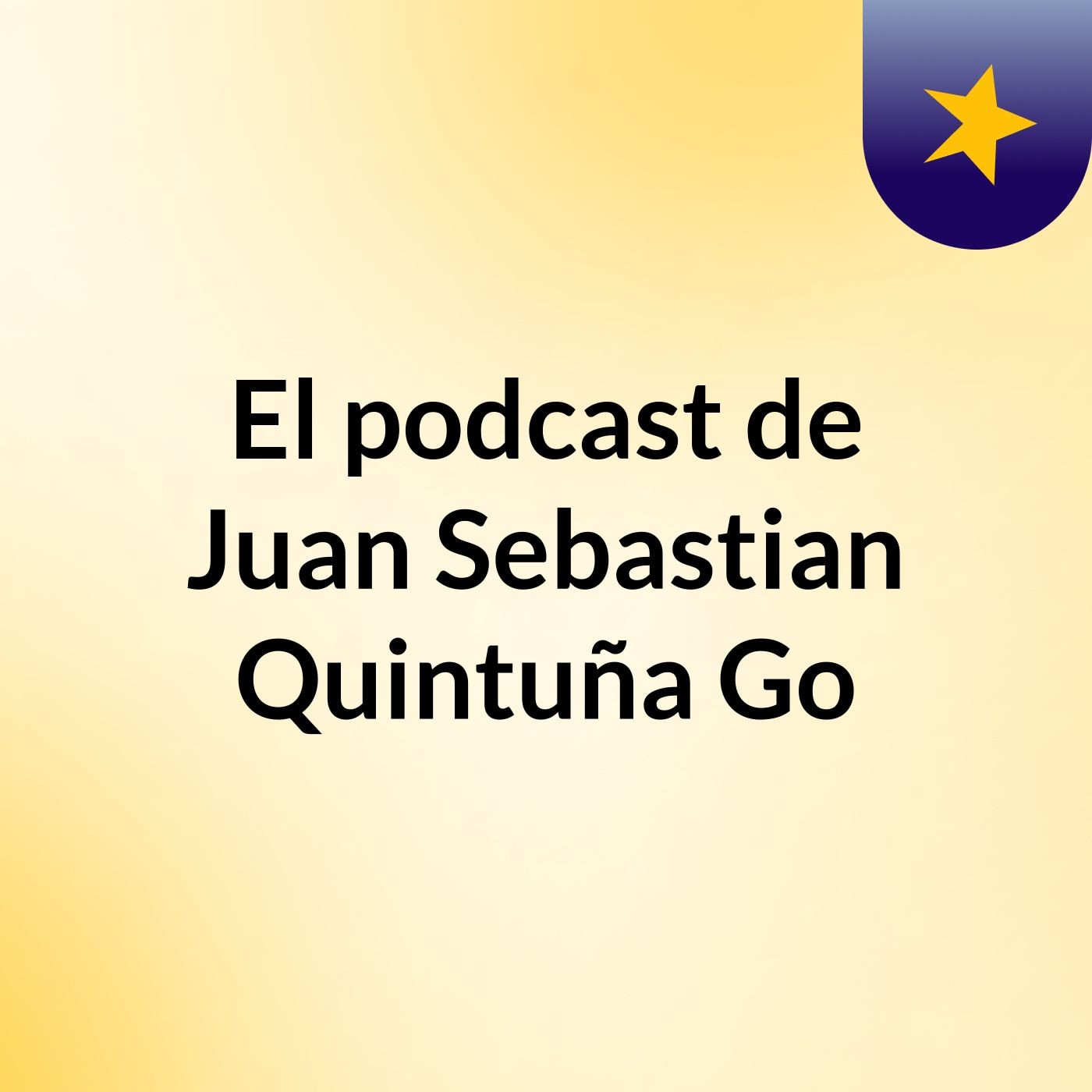 El podcast de Juan Sebastian Quintuña Go podcast artwork