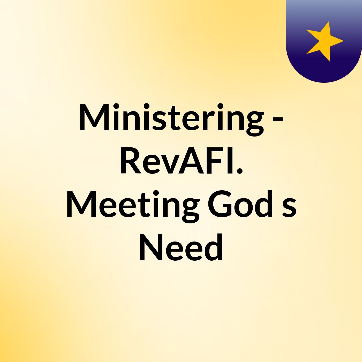 Ministering - RevAFI. Meeting God's Need