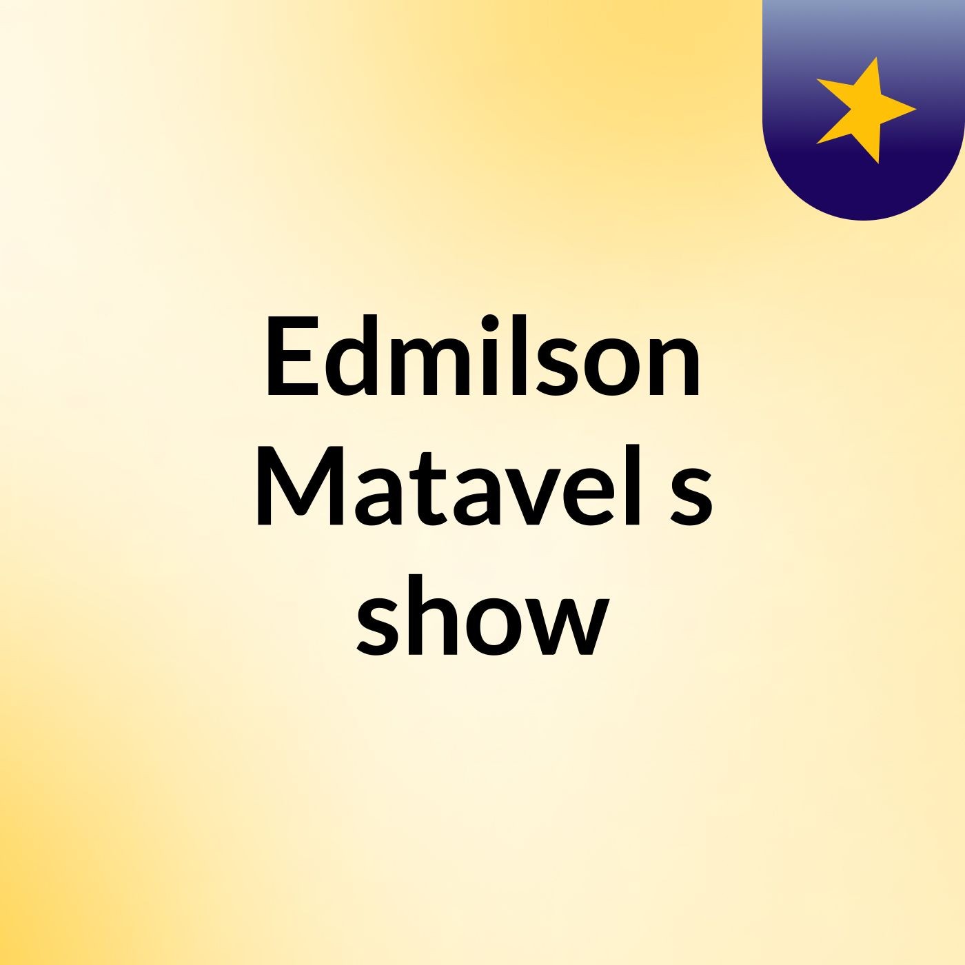Edmilson Matavel's show