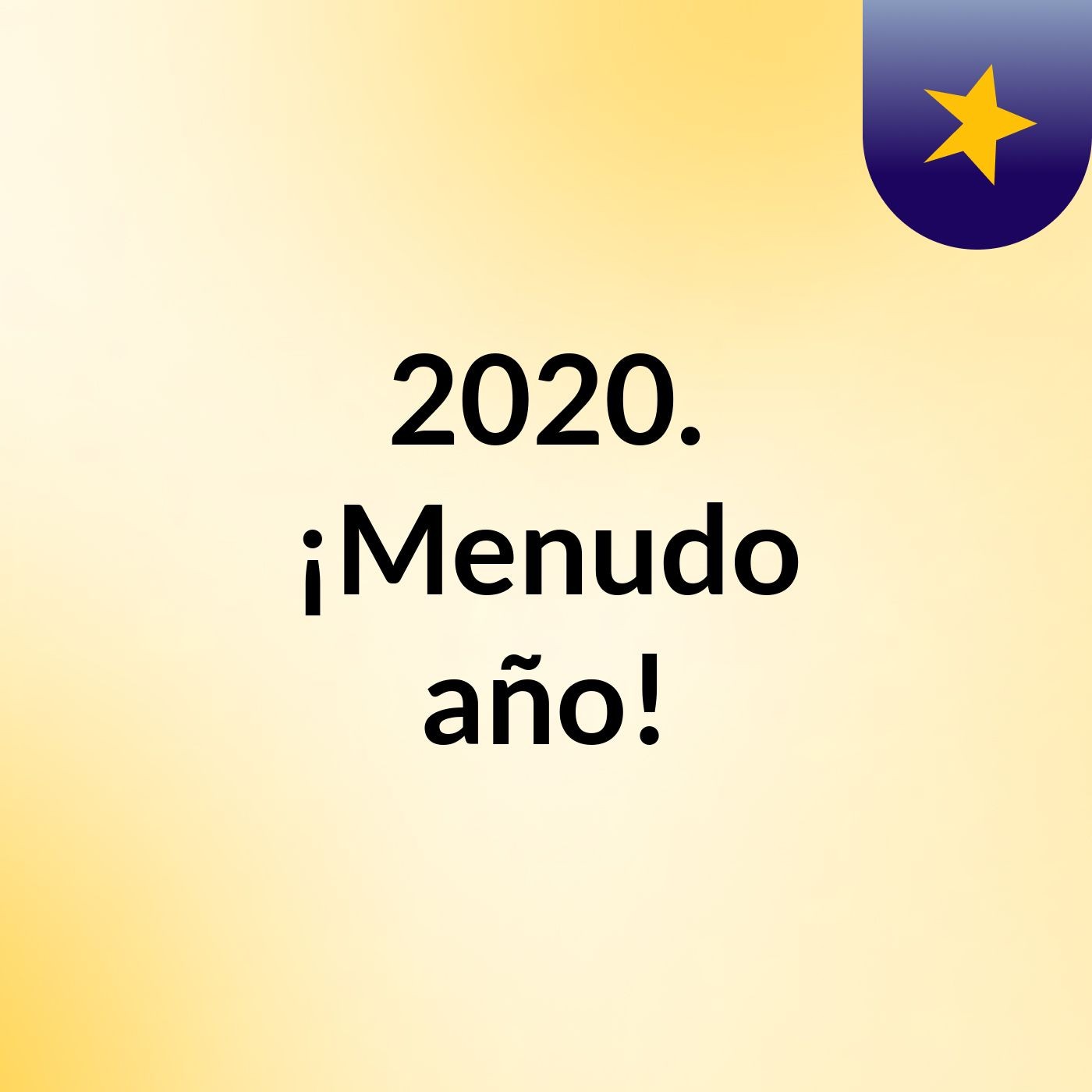 2020. ¡Menudo año!