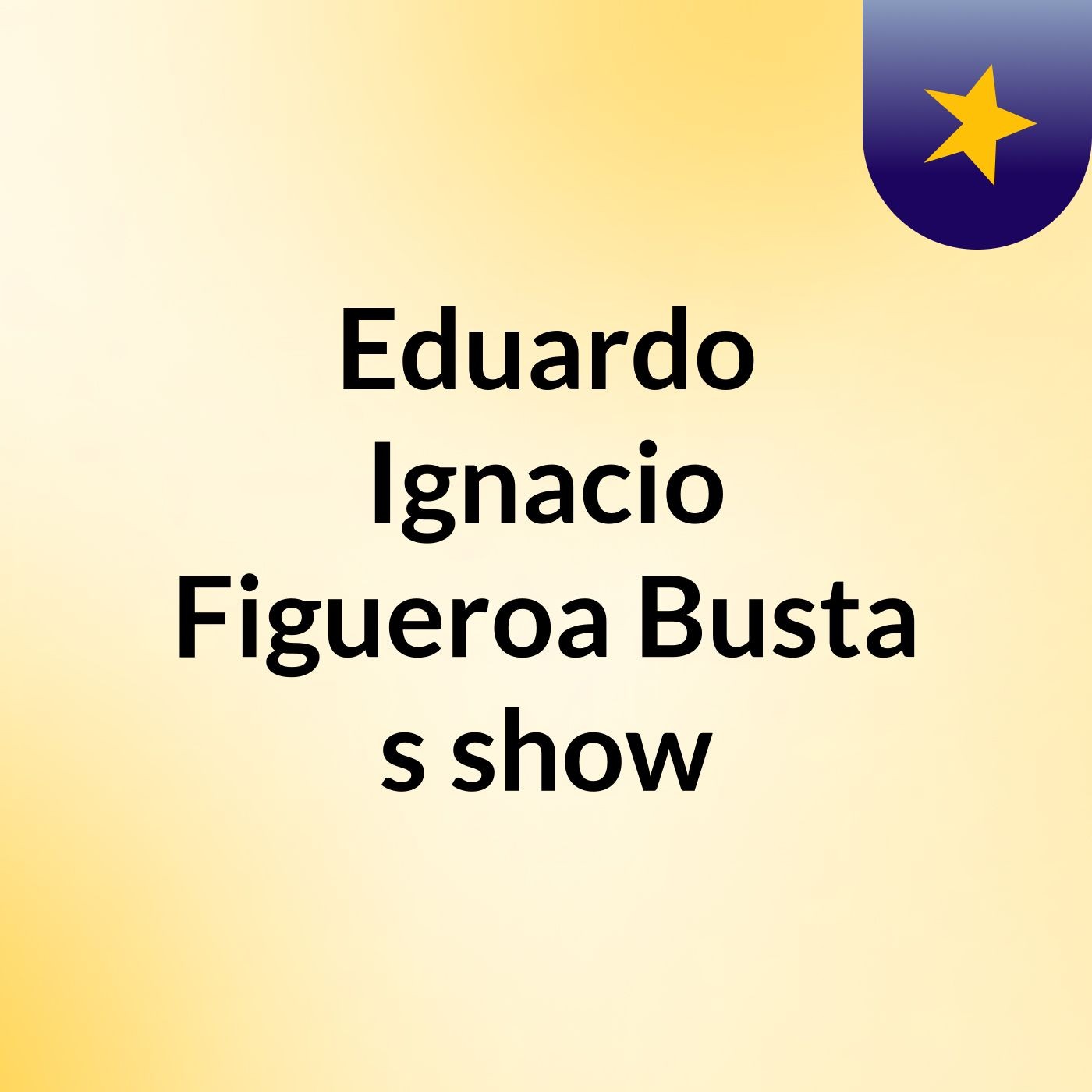Eduardo Ignacio Figueroa Busta's show