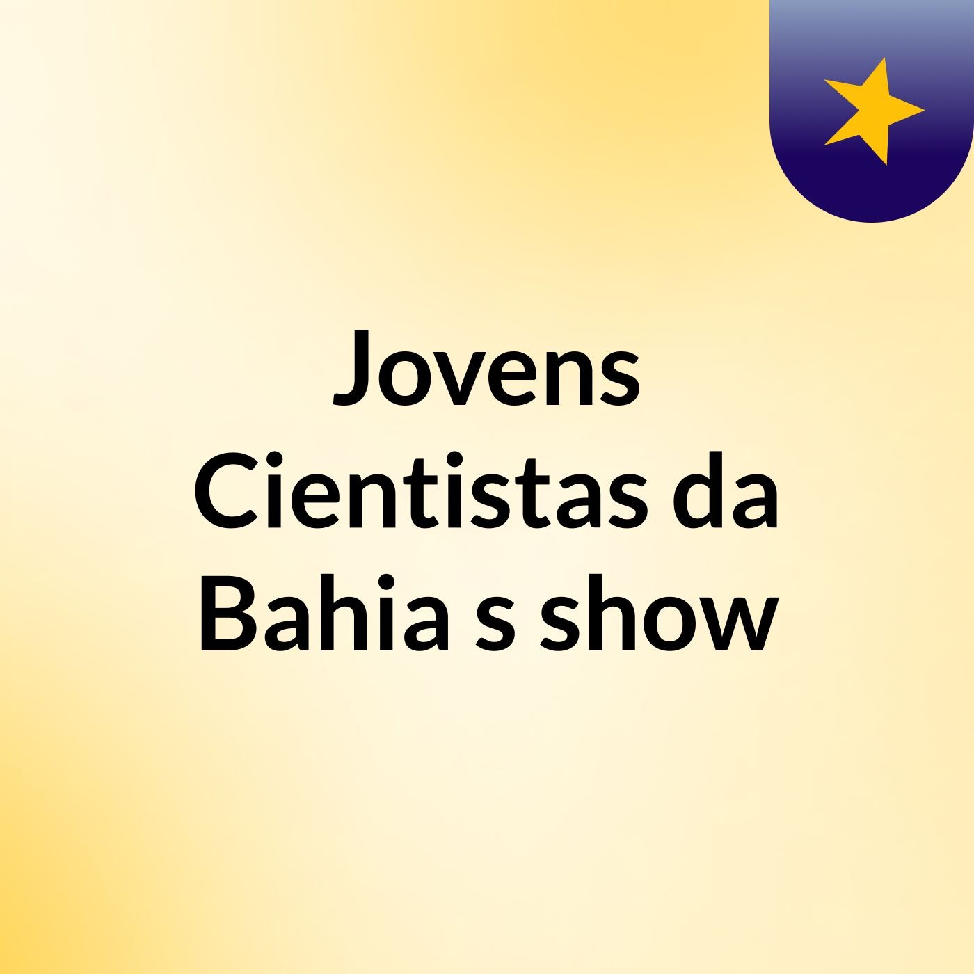 Jovens Cientistas da Bahia's show