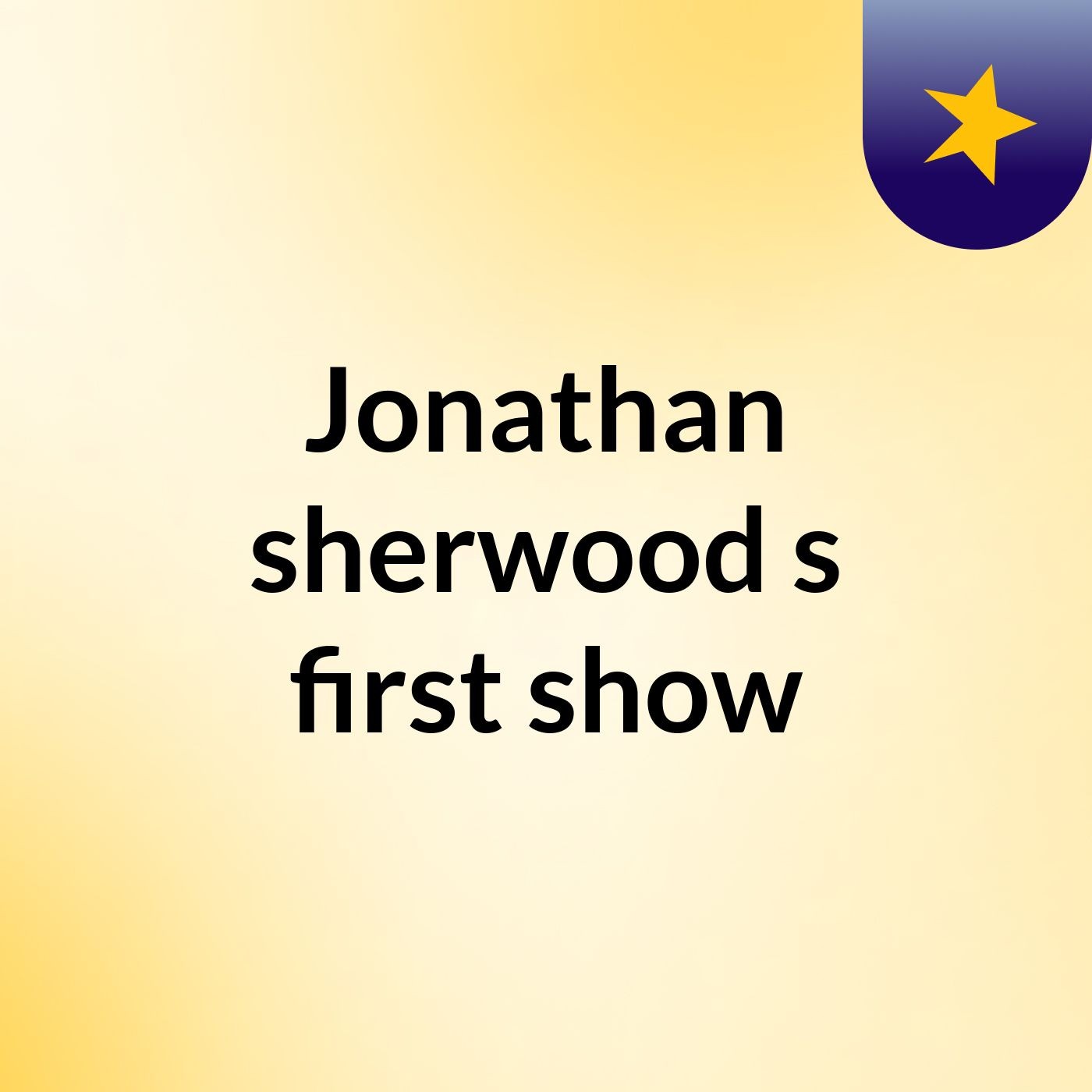 Jonathan sherwood's first show