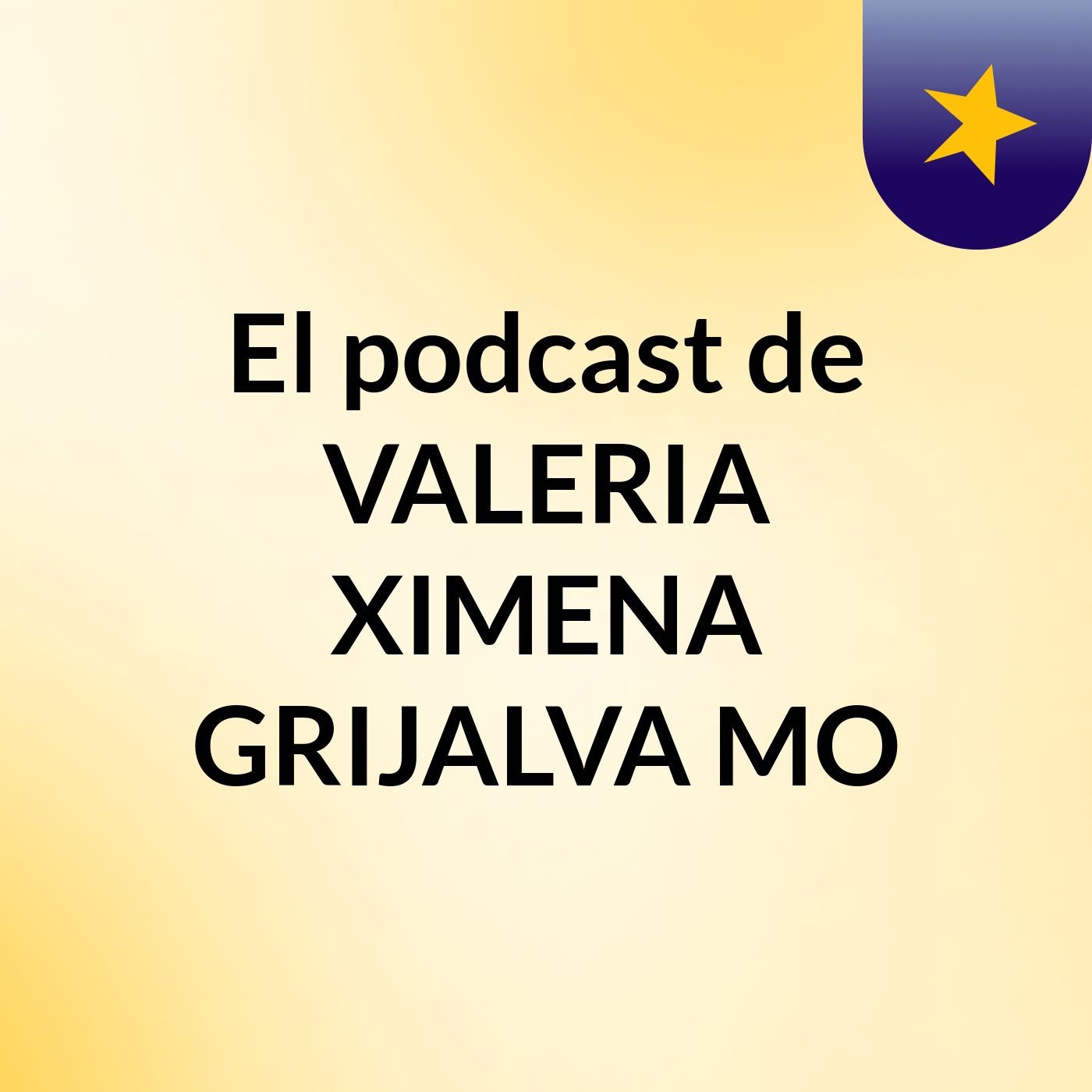 El podcast de VALERIA XIMENA GRIJALVA MO