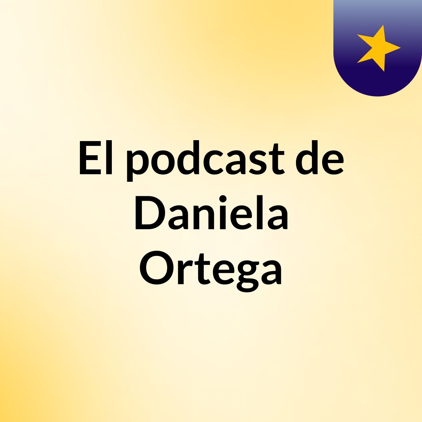 El podcast de Daniela Ortega
