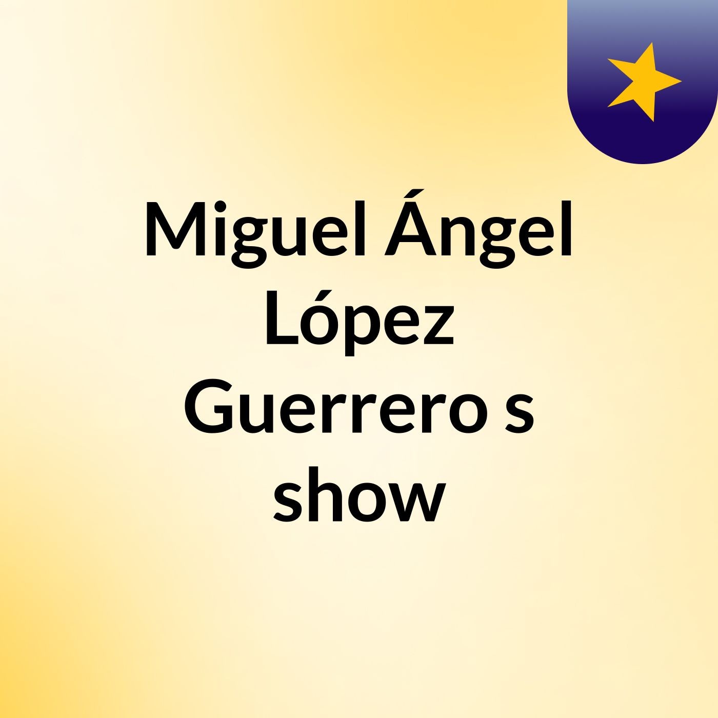 Miguel Ángel López Guerrero's show
