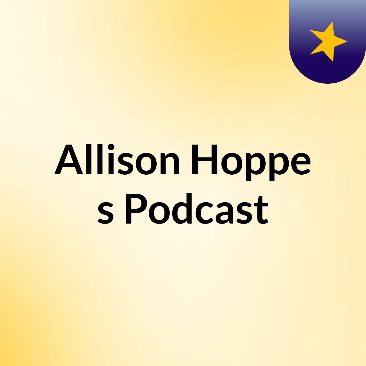 Allison Hoppe's Podcast