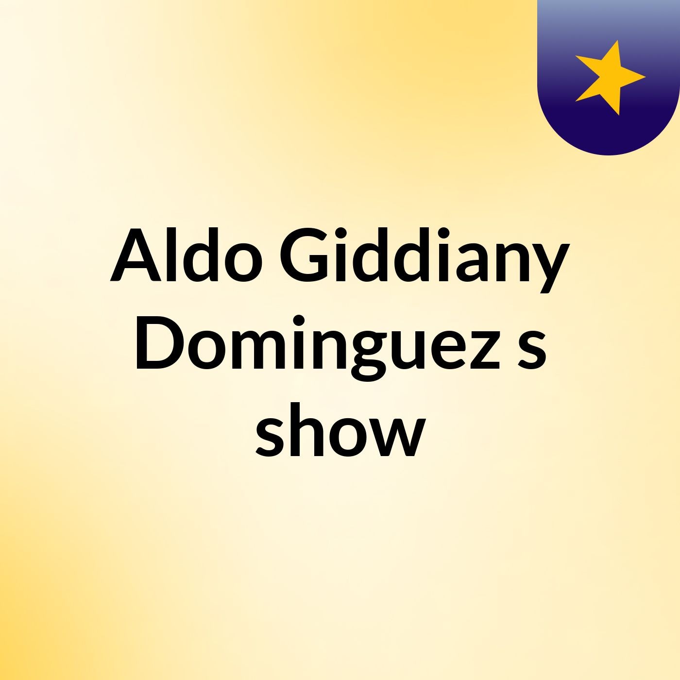 Aldo Giddiany Dominguez's show