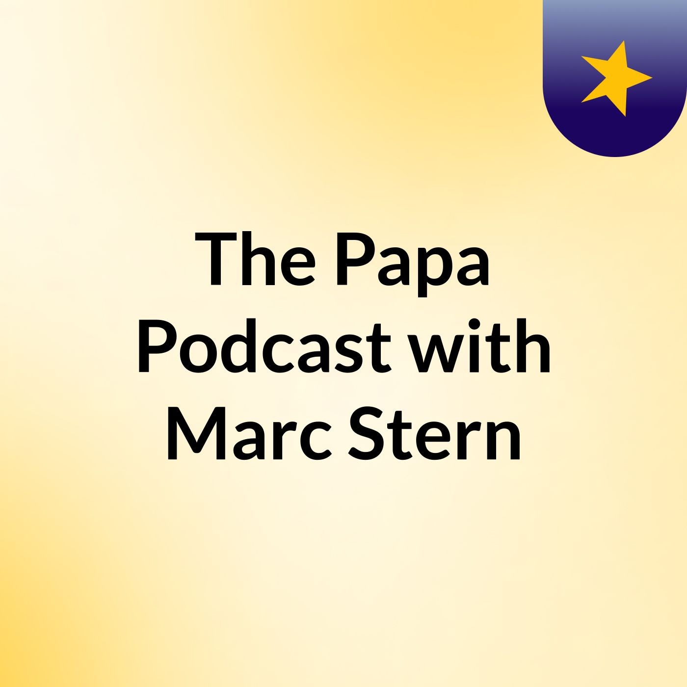 The Papa Podcast with Marc Stern