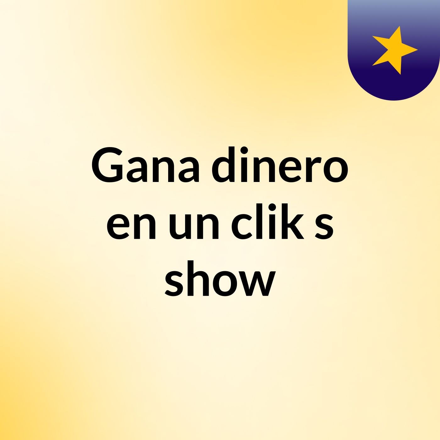 Gana dinero en un clik's show