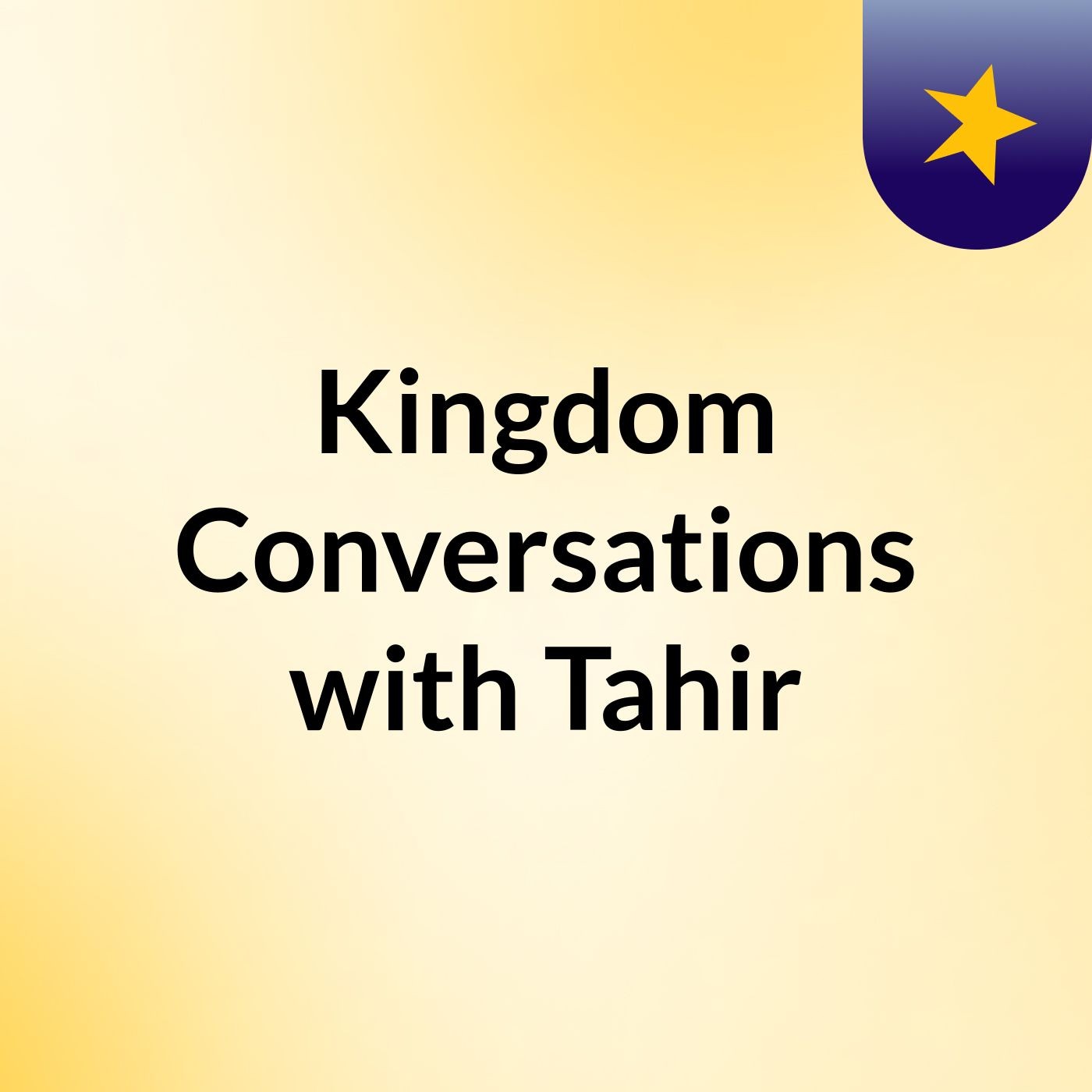 Kingdom Conversations with Tahir