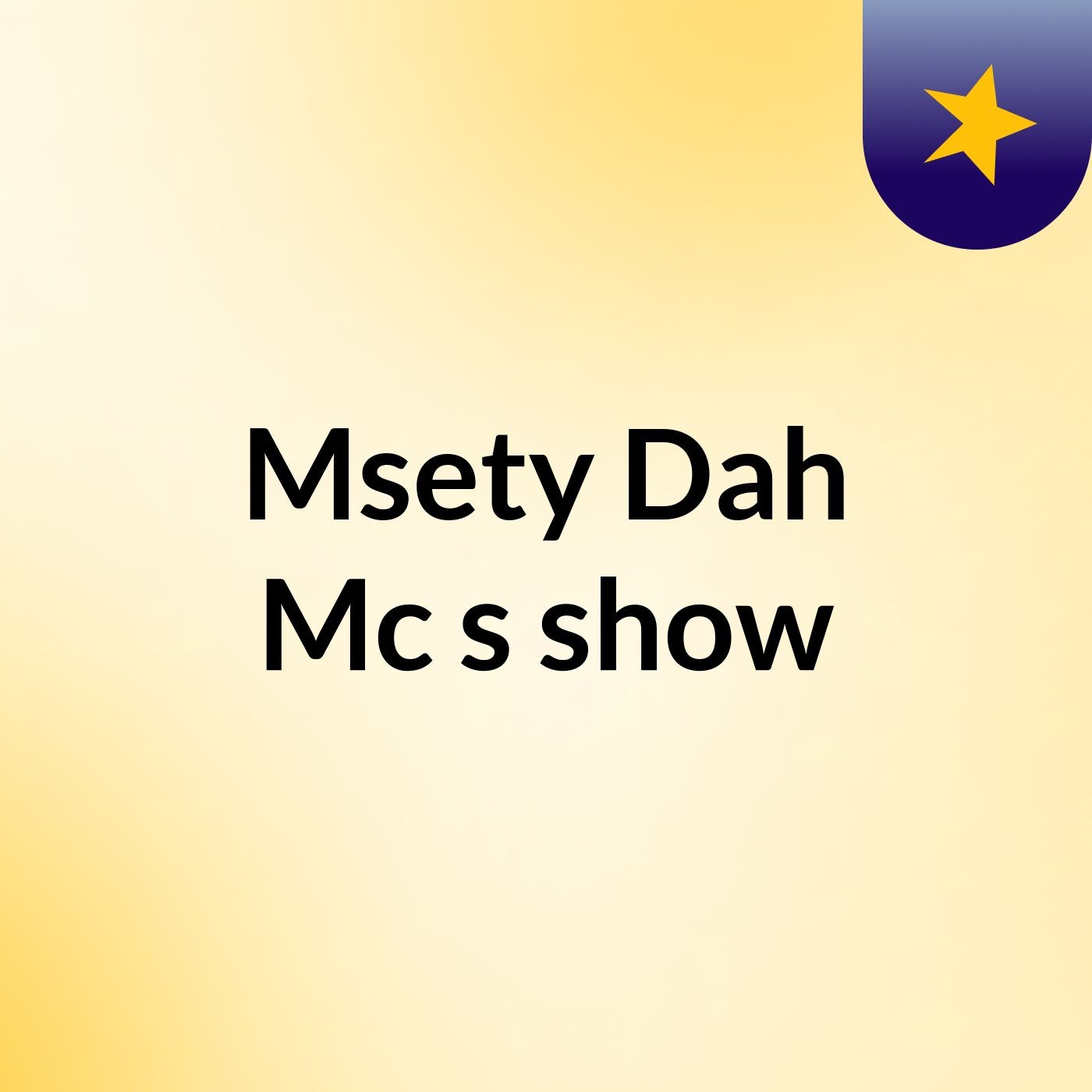 Msety Dah Mc's show