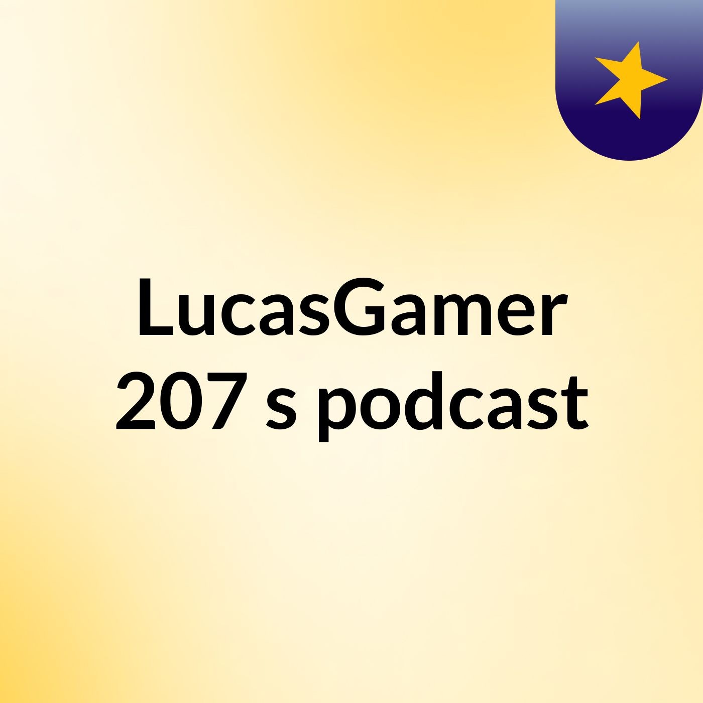 LucasGamer 207's podcast