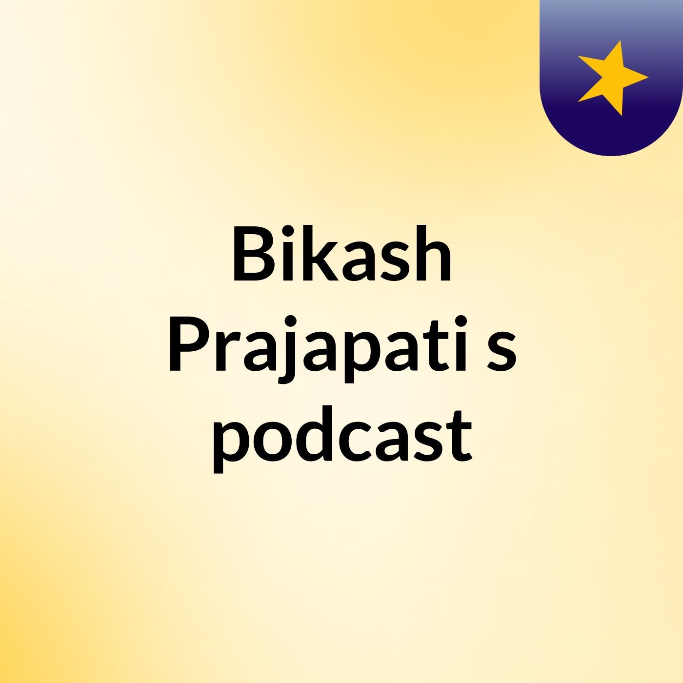 Bikash Prajapati's podcast