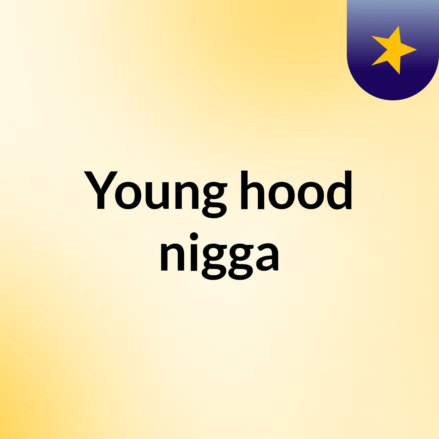 Young hood nigga