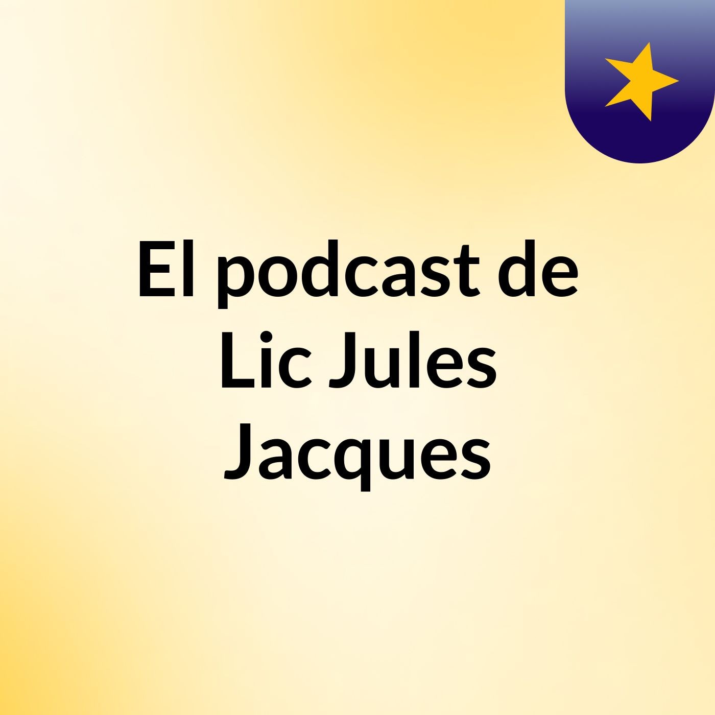 El podcast de Lic Jules Jacques