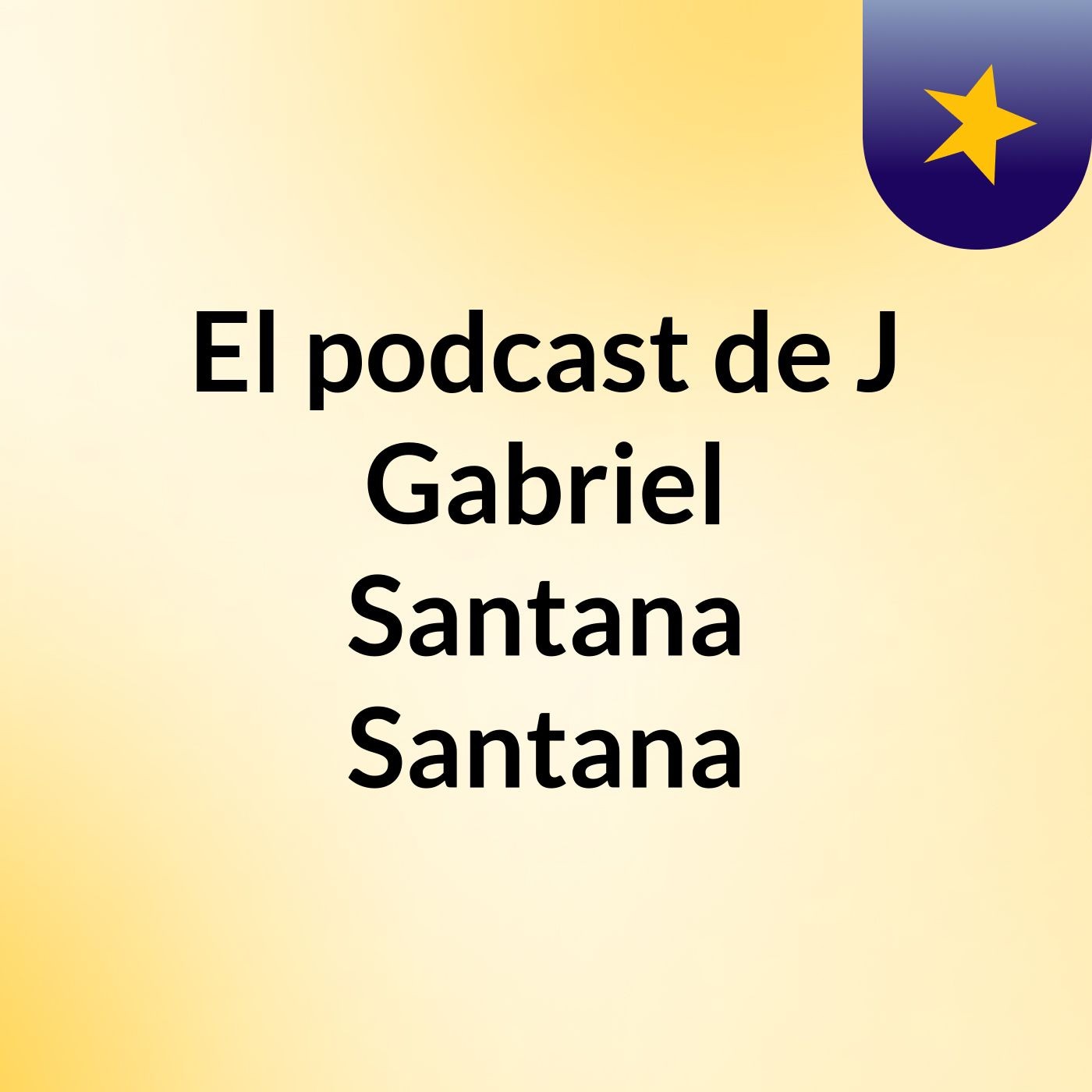 El podcast de J Gabriel Santana Santana podcast artwork