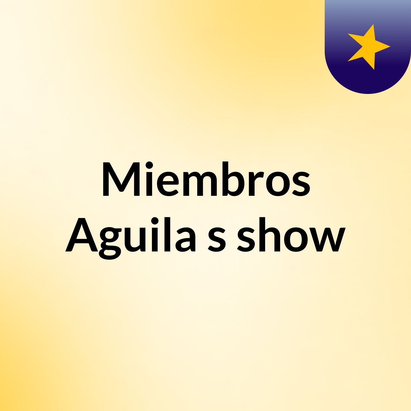 Miembros Aguila's show