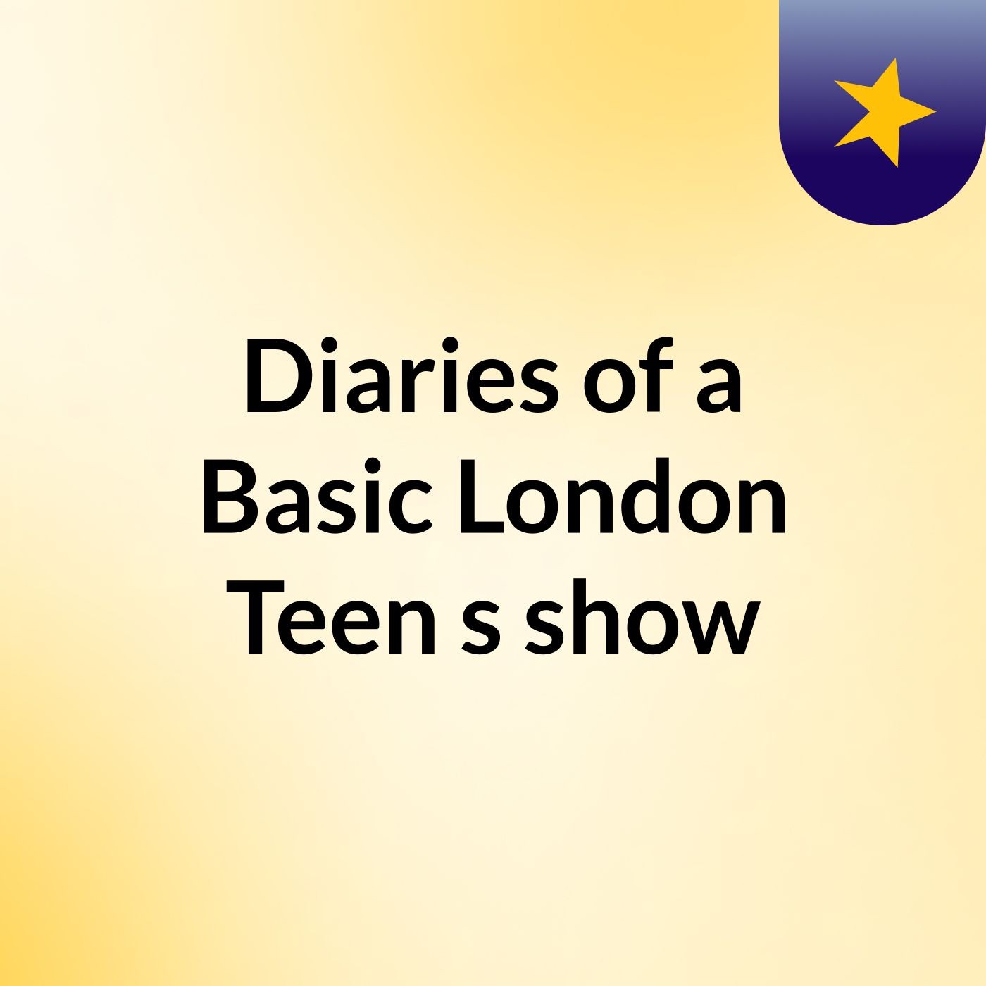 Diaries of a Basic London Teen's show