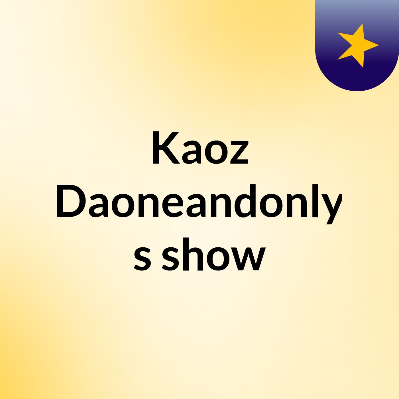 Kaoz Daoneandonly's show