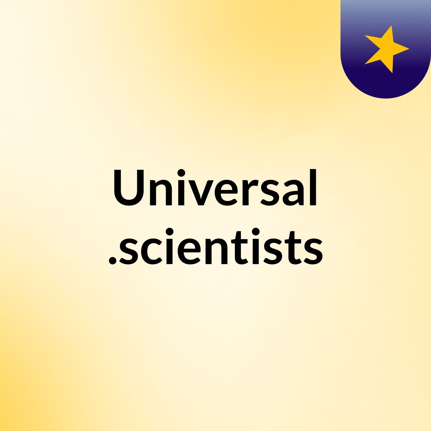 Universal .scientists