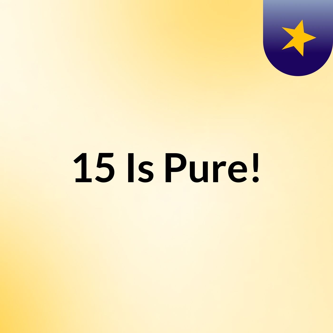 15 Is Pure!