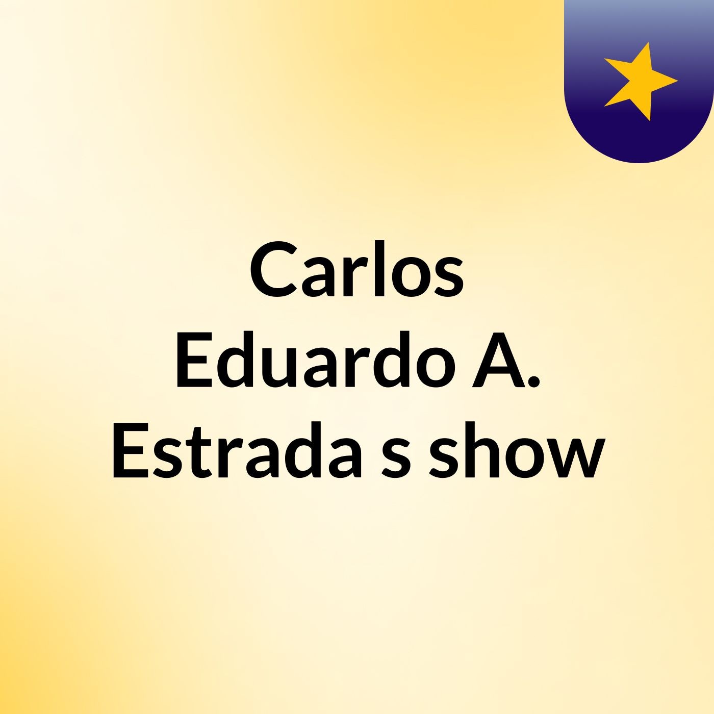 Carlos Eduardo A. Estrada's show
