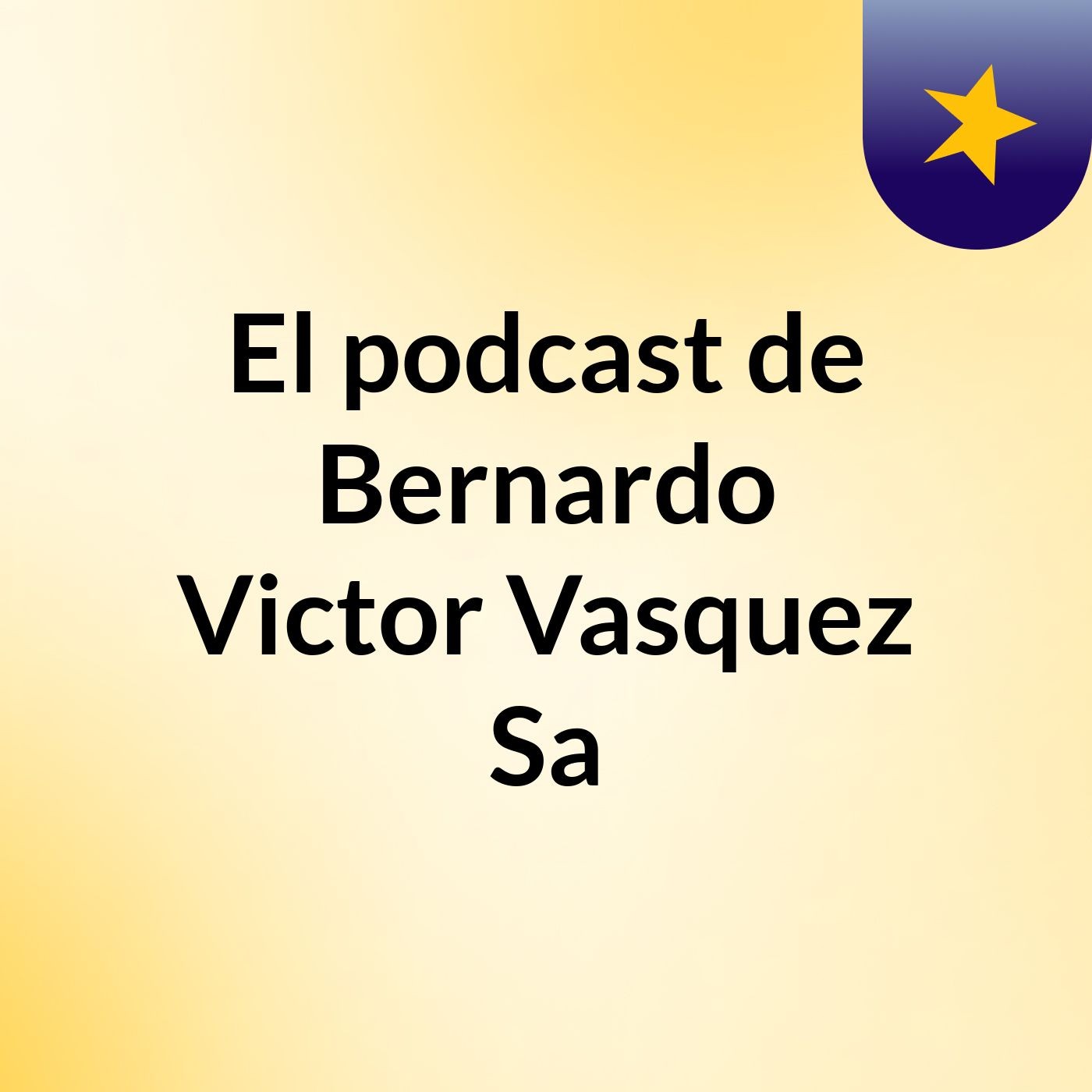 El podcast de Bernardo Victor Vasquez Sa