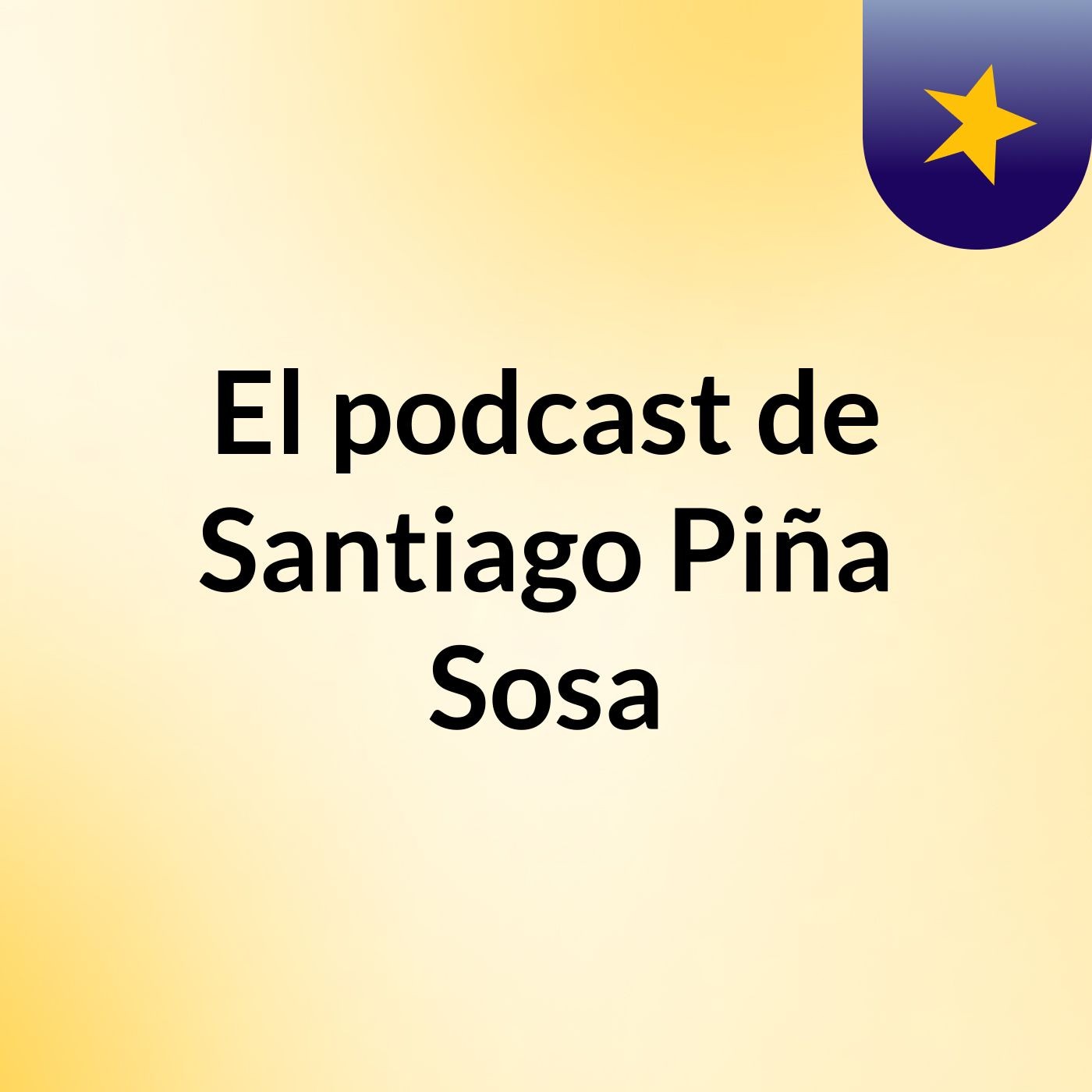 El podcast de Santiago Piña Sosa